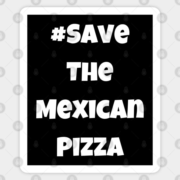 Funny #SaveTheMexicanPizza Simple Text Sticker by Lone Wolf Works